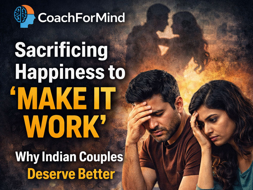 Sacrificing Happiness to ‘Make it Work’ Why Indian Couples Deserve Better